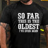 Men's So Far This Is The Oldest I've Ever Been Men's T-shirt